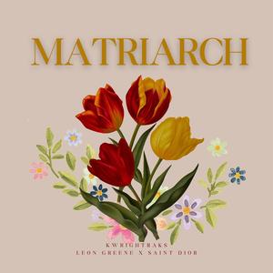Matriarch (feat. Leon Greene & Saint Dior)