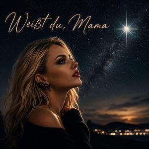 Weißt du, Mama...