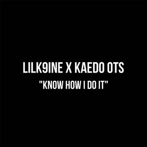 Know How I Do It (feat. LilK9ine)