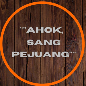 Sang Pejuang Ahok