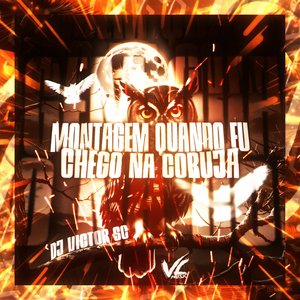 Montagem Quando Eu Chego na Coruja