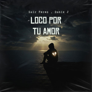 Loco por Tu Amor
