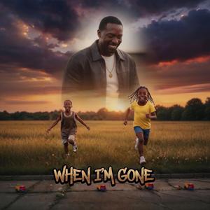 When i'm gone