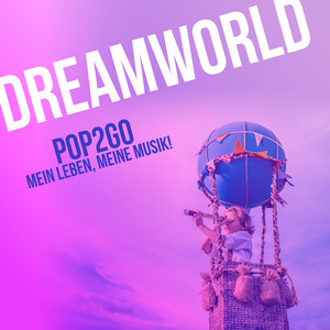 Dreamworld (POP2GO Mein Leben, Meine Musik)