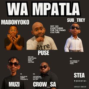 Wa Mpatla (feat. Sub_trey, Mabonyoko, Puse & Stea)