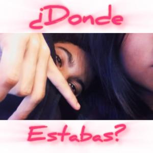 ¿Dónde Estabas?