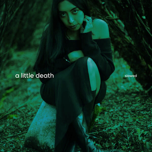 a little death (slowed)