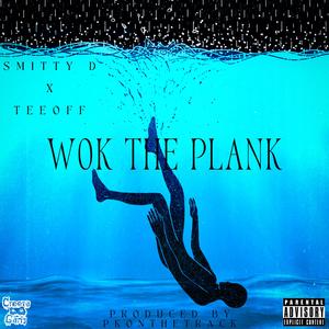 Wok The Plank (feat. Teeoff)