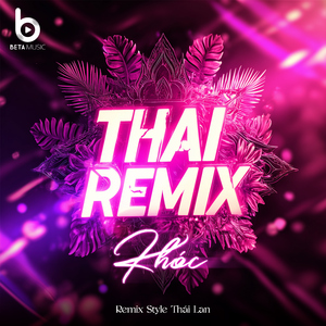 Khóc (Remix Style Thái Lan)
