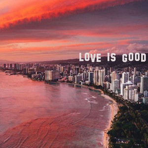 Love Is Good