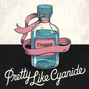 Pretty Like Cyanide