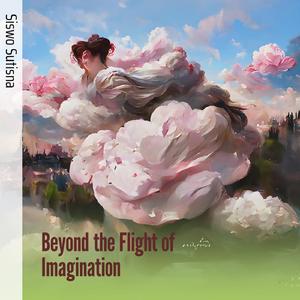 Beyond the Flight of Imagination