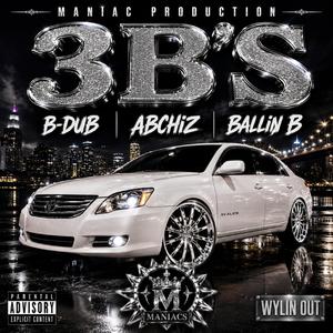 3 B's (Maniacs) (feat. B-Dub & Ballin B)