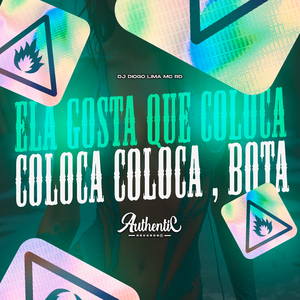 Ela Gosta Que Coloca, Coloca Coloca, Bota