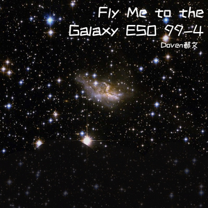 Fly Me to the Galaxy ESO 99-4