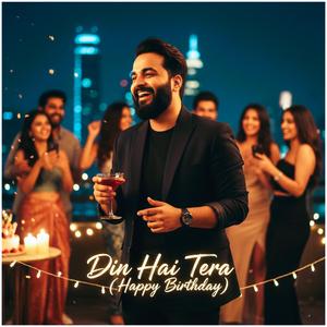 Din Hai Tera (Happy Birthday)
