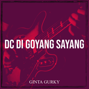 DC DI Goyang Sayang