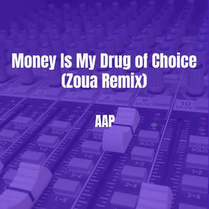 Money Is My Drug of Choice (Zoua Remix)