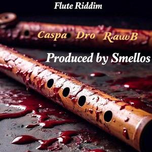 Flute Riddim (feat. RawwB, M.C Dro & Smellos)