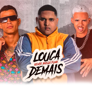 Louca Demais (Remix Brega Funk) (Brega Funk)