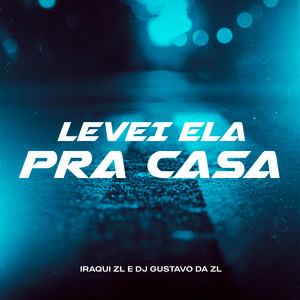 Levei Ela pra Casa