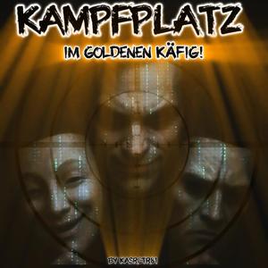 KAMPFPLATZ IM GOLDENEN KÄFIG