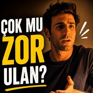 Çok Mu Zor Ulan?