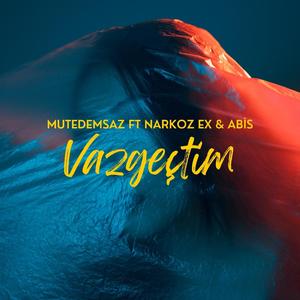 Vazgeçtim (feat. Narkoz Ex & Abis)