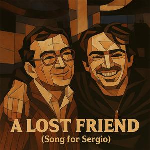 A LOST FRIEND (song for Sergio)