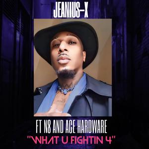 WHAT U FIGHTIN 4