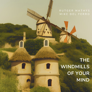 The Windmills of your Mind
