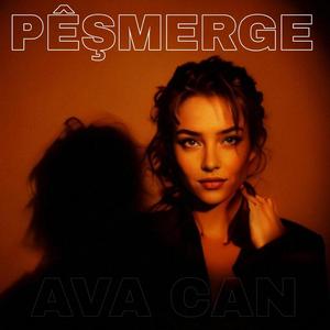 PÊŞMERGE - AVA CAN