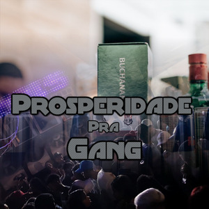 Prosperidade pra Gang