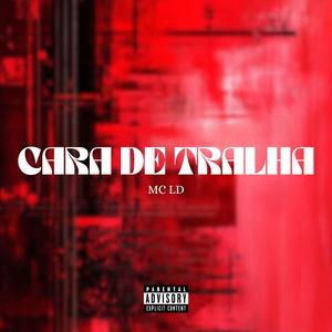 Cara De Tralha (feat. MC LD)