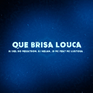 Que Brisa Louca