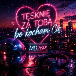 Tęsknię za Tobą, bo kocham Cię