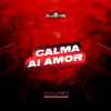 DJ LK DA VB - Calma Aí Amor