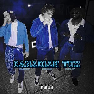 CANADIAN TUX (feat. Ser Glennjamin & PRNC4Y)