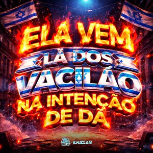 Ela Vem Lá dos Vacilão na Intenção de Dá