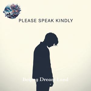 Please Speak Kindly
