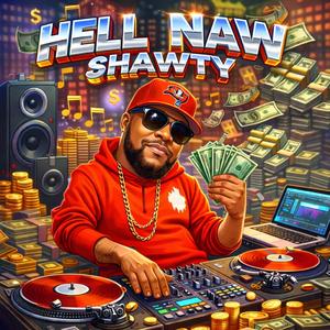 Hell Naw Shawty (feat. T.J. Freeq & Samroc)