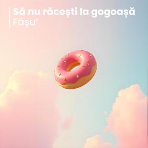 Să nu răcești la gogoașă