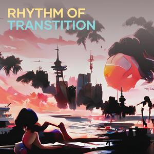 Rhythm of Transtition