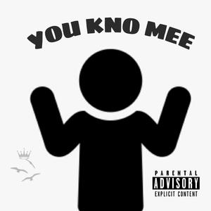 You Kno Mee
