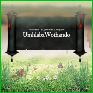 Umhlaba Wothando (Thirteen,Trippin,Supremer Matyaleni)