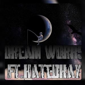 Dream works (feat. Hatedkay)