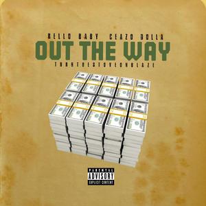 Out The Way (feat. Rello Baby & Ceazo Dolla)