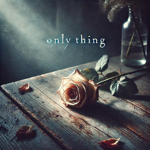 Only Thing