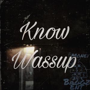 Know wassup