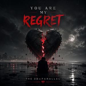 You Are My Regret